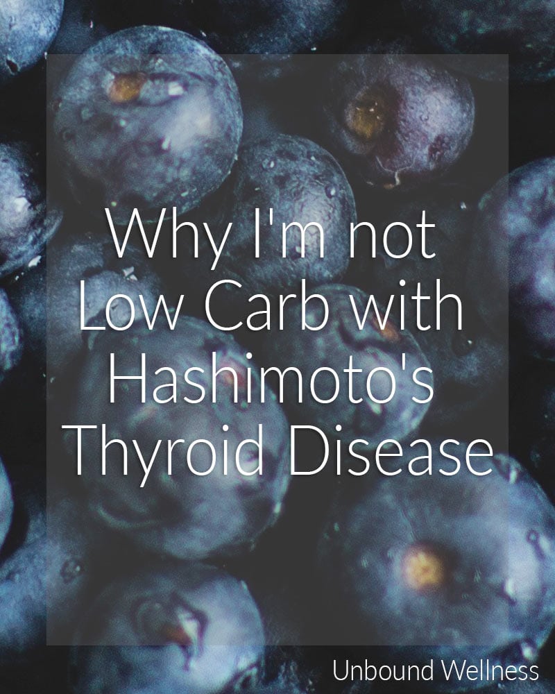 Why I'm not Low Carb with Hashimoto's Thyroid Disease