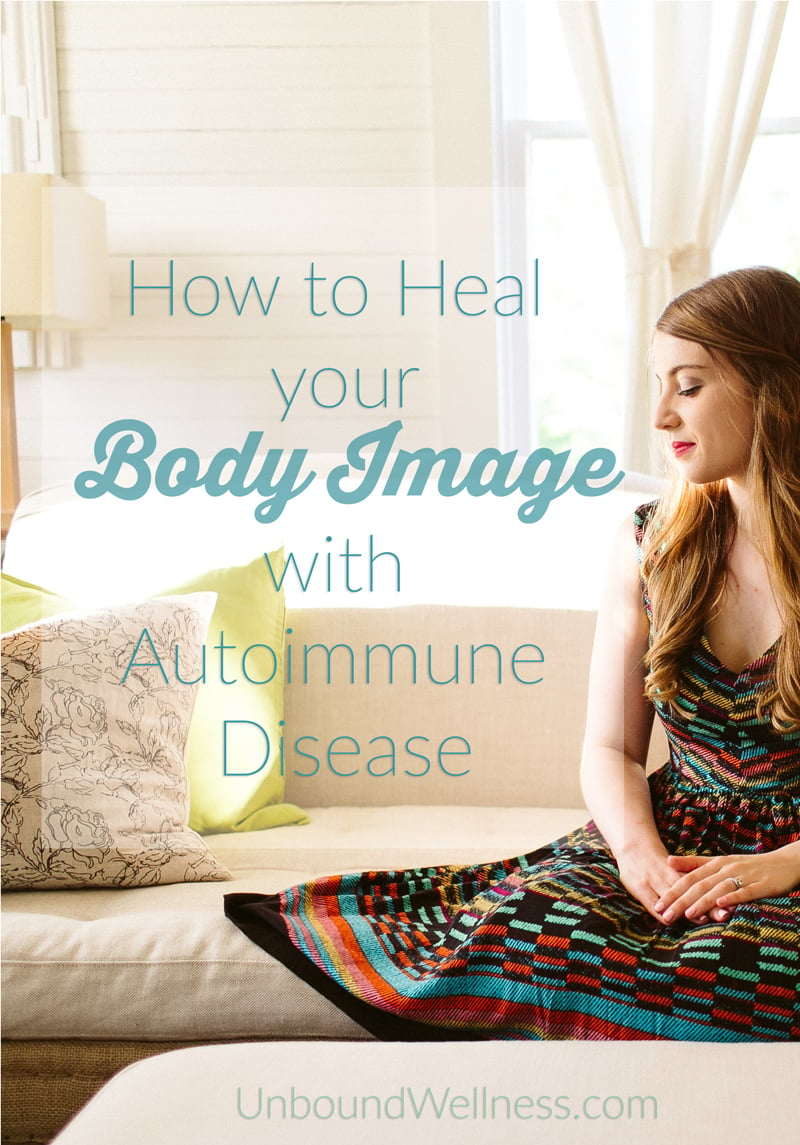 How to heal your body image with autoimmune disease 