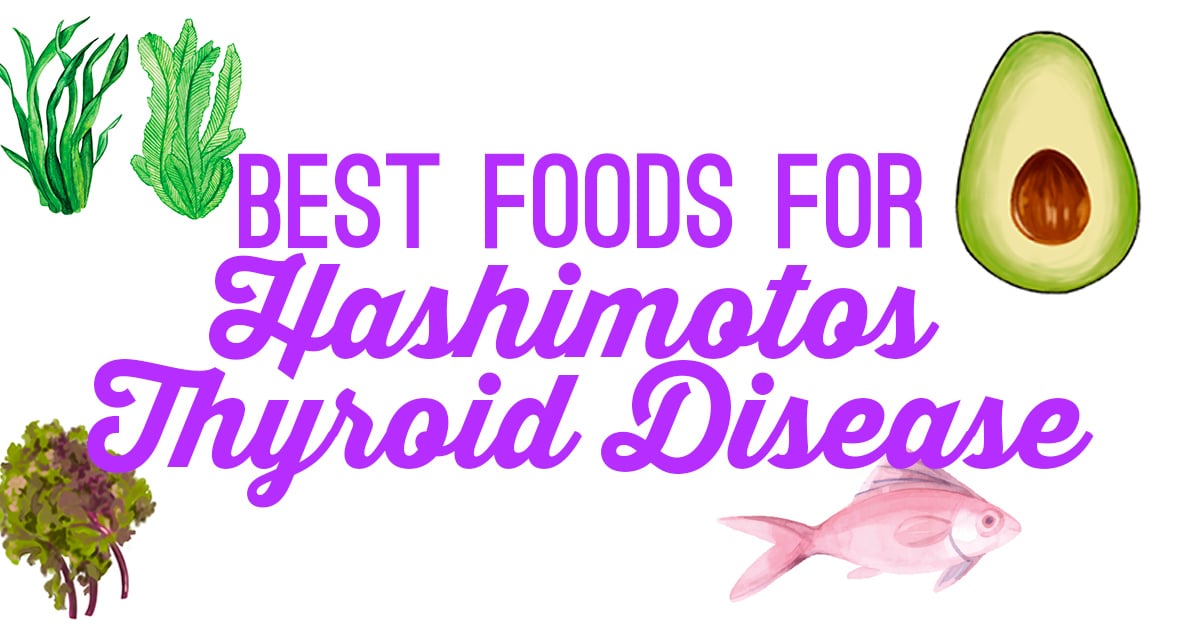 The Best Foods For Hashimoto's Disease - Unbound Wellness