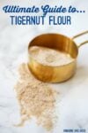 Ultimate Guide to Tigernut Flour