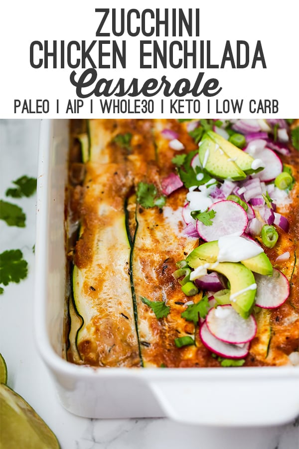 Low Carb Zucchini Chicken Enchilada Casserole (Paleo, AIP, Whole30