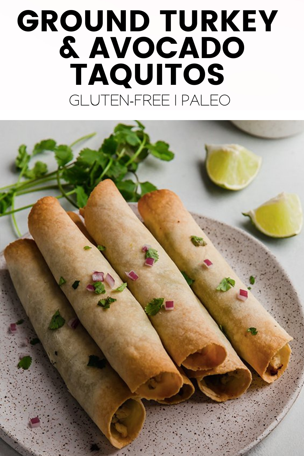 A mouth-watering image of Ground Turkey & Avocado Taquitos, with overlay text "Gluten-Free | Paleo," emphasizing their healthy attributes.